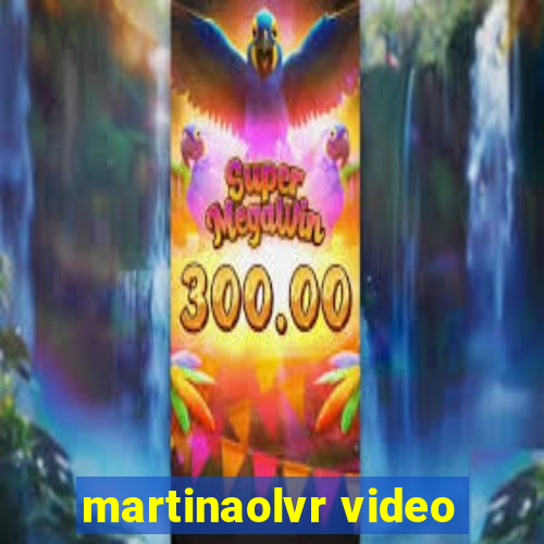 martinaolvr video